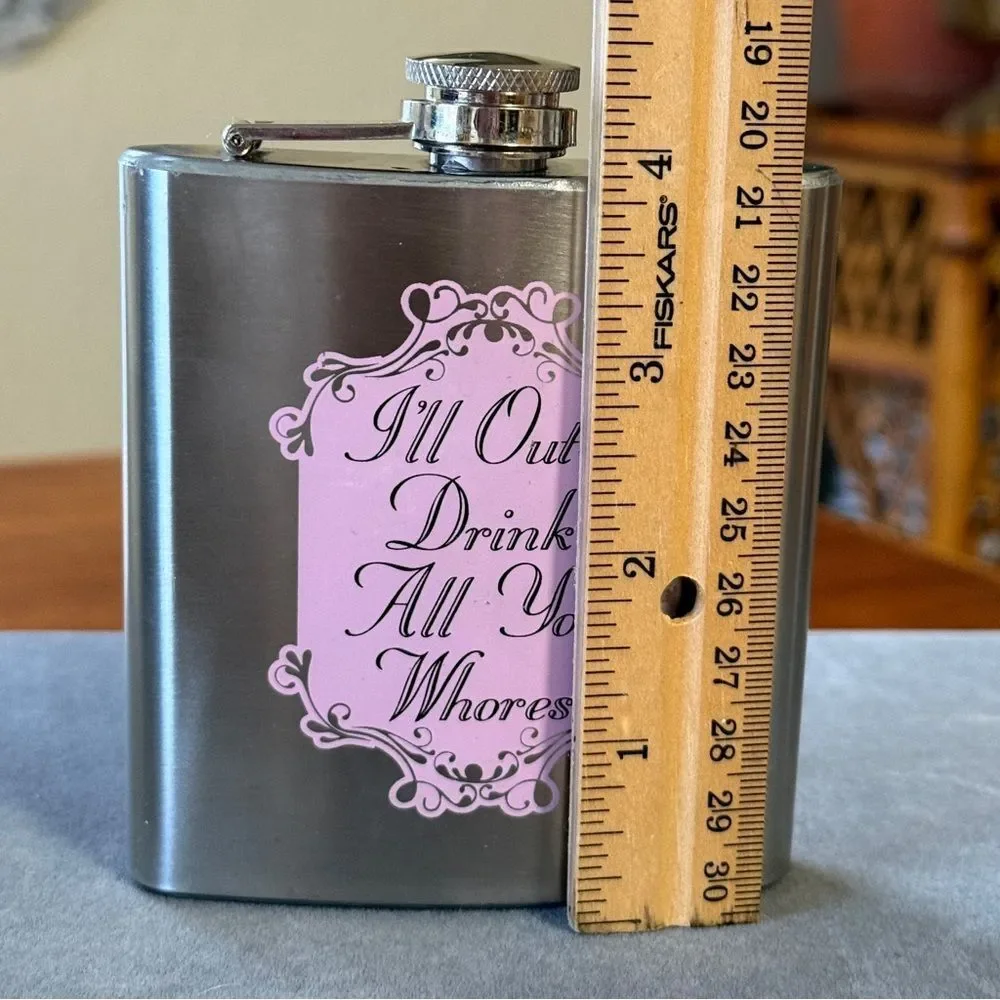 “I’ll Out Drink All You Whores” Pink and Silver Party Flask 6 Oz Stainless Steel